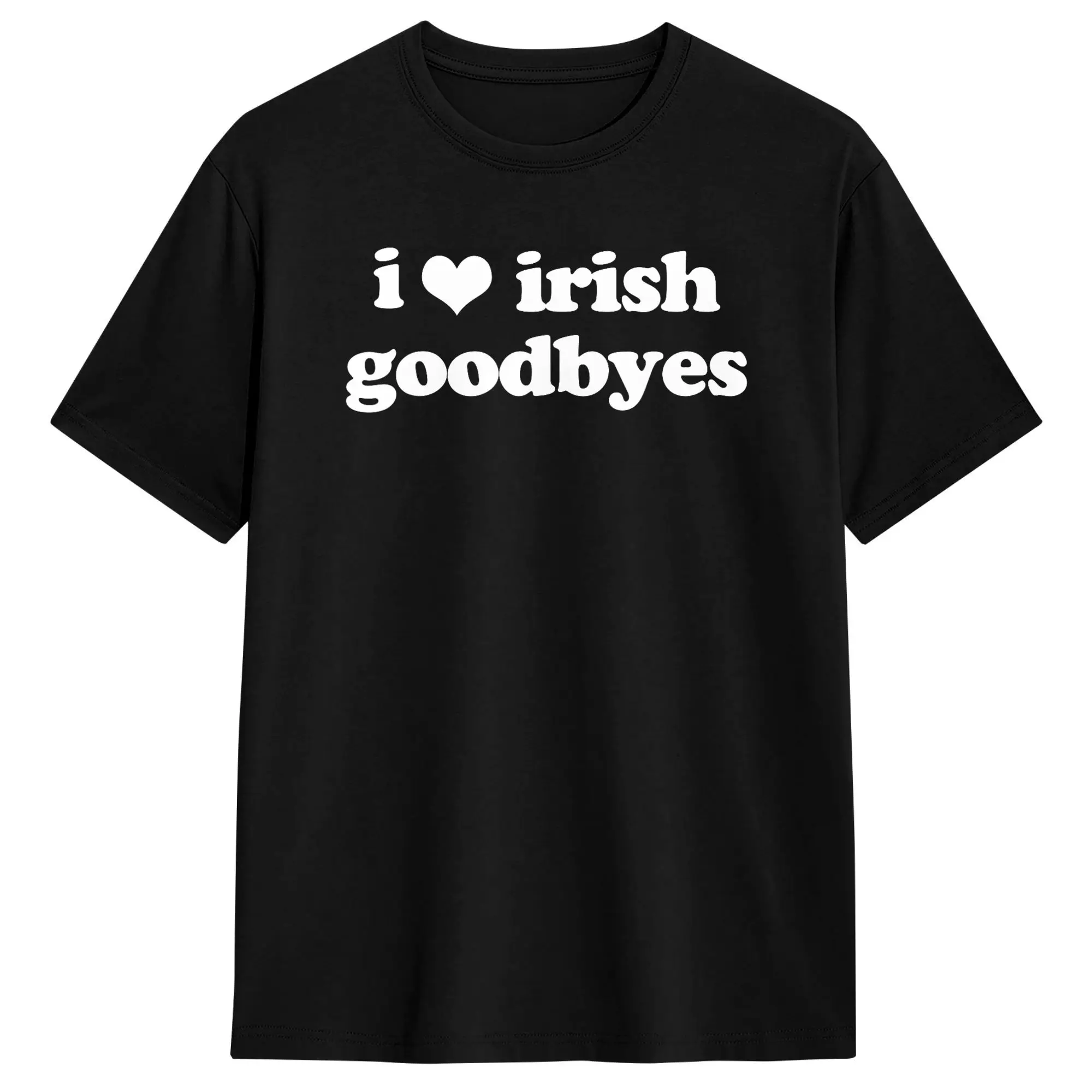 I Love Irish Goodbyes Funny Ireland Exit St Patricks Day Men's T Shirts Leisure Tees Round Neck T-Shirt Cotton Summer Tops
