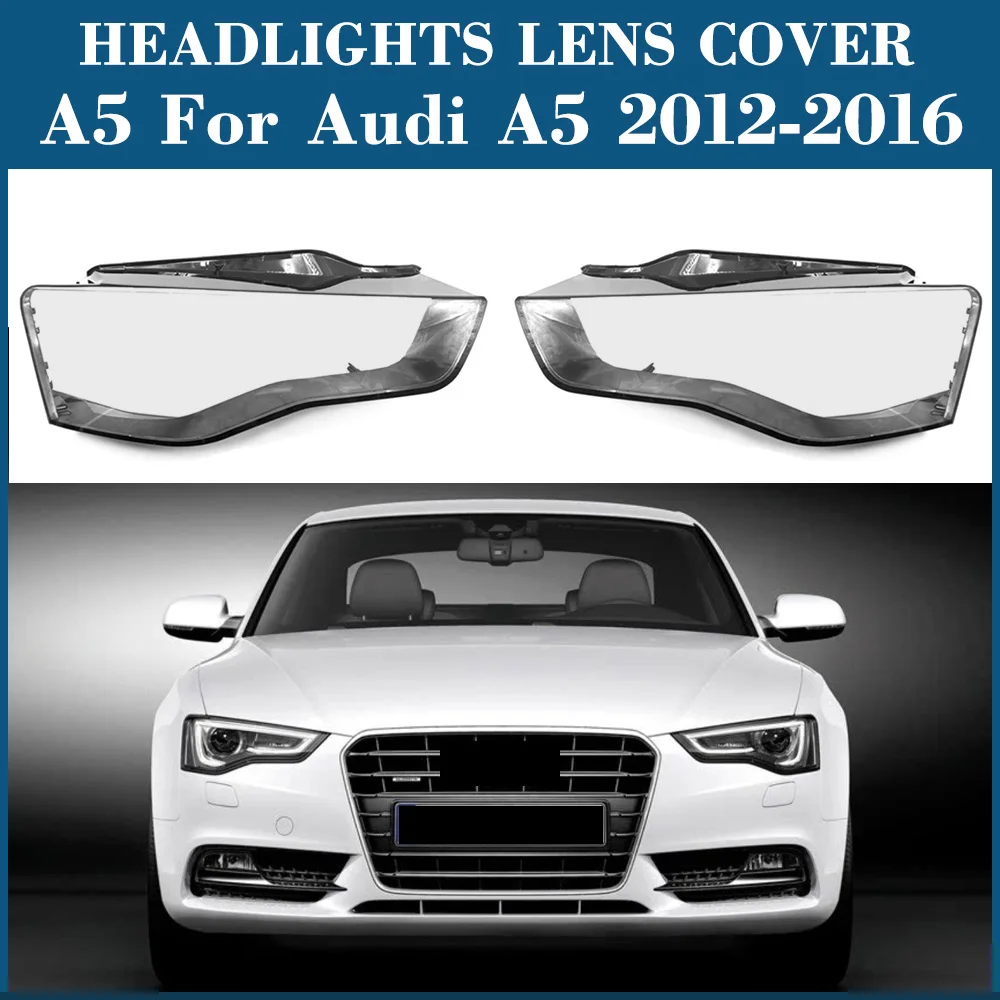 

Headlight Cover Lens Headlamp Lamp Shell Transparent Shade Plexiglass Replace Original Lampshade For Audi A5 2012-2016