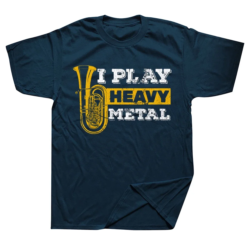 Graphic Cotton Streetwear Short Sleeve Birthday Gifts T-shirt Tuba I Play Heavy Metal Marching Band T Shirts  Mens Clothing