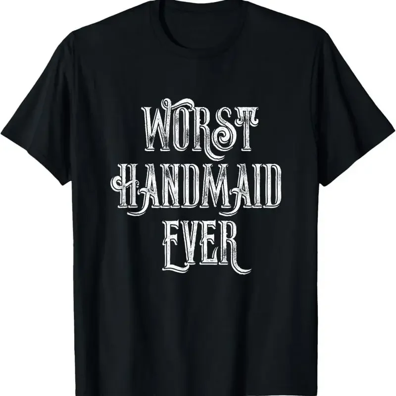 Worst Handmaid Ever T Shirt