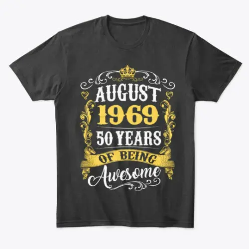 August 1969 50 Years Of Being Premium T-Shirt Made in the USA Size S to 5XL