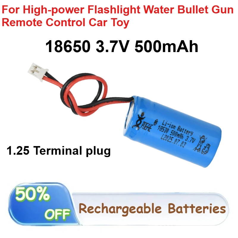 

18650 3.7V Li-Ion Batteries 500mAh for High-power Flashlight Water Bullet Gun Remote Control Car Toy Rechargeable Batteries