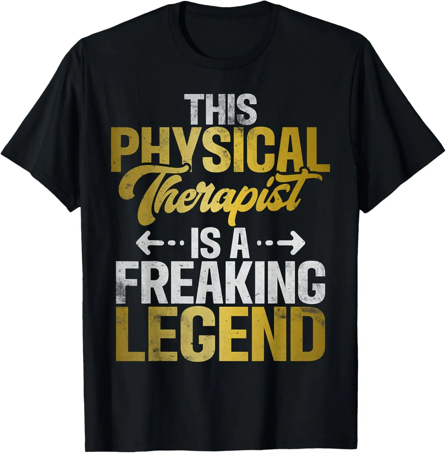 

This Physical Therapist freaking Legend Physical Therapist T-Shirt