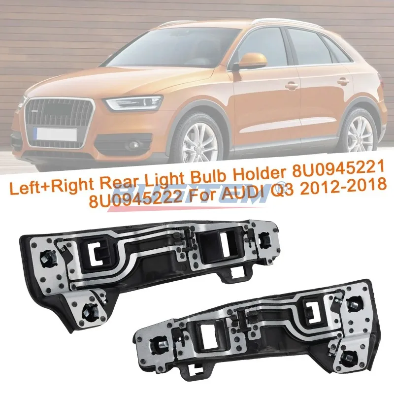 2PCS Left/Right Rear Light Bulb Holder 8U0945221 8U0945222 For AUDI Q3 2012-2018 2013 2014 2015 2016 2017 Car Accessories