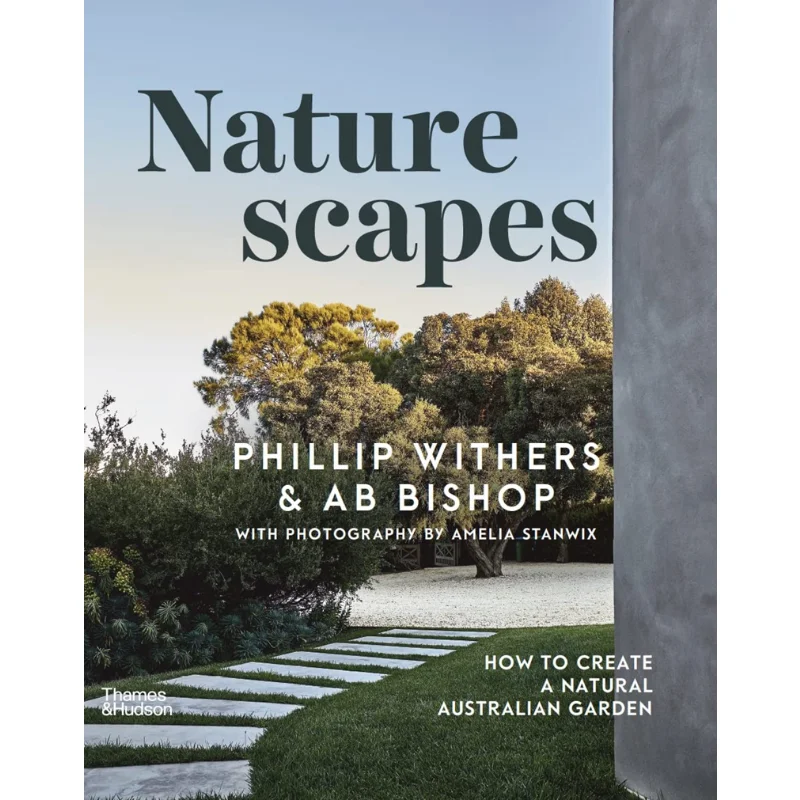 

Naturescapes Как оформлять натуральный австралийский сад Phillip Withers и AB Bishop Thames Hudson Australia 9781760762186 Книга