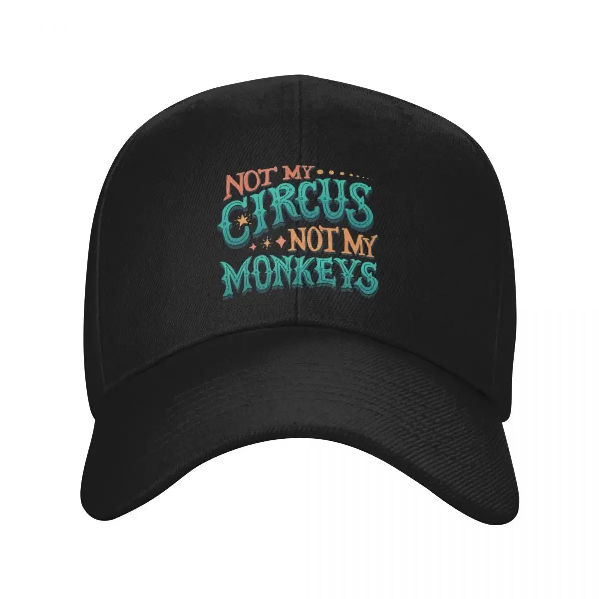 New Not My Circus Not My Monkeys Baseball Cap Kids Hat Hat Man For The Sun Rave Women's Golf Wear Men's