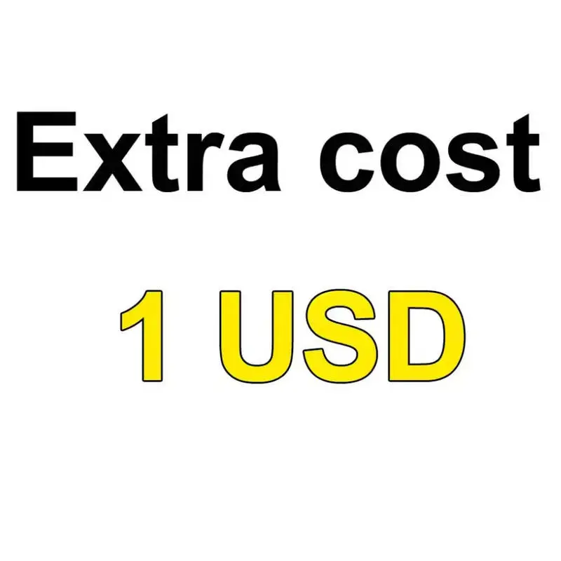 

Extra Shipping Fee Extra Cost $1USD