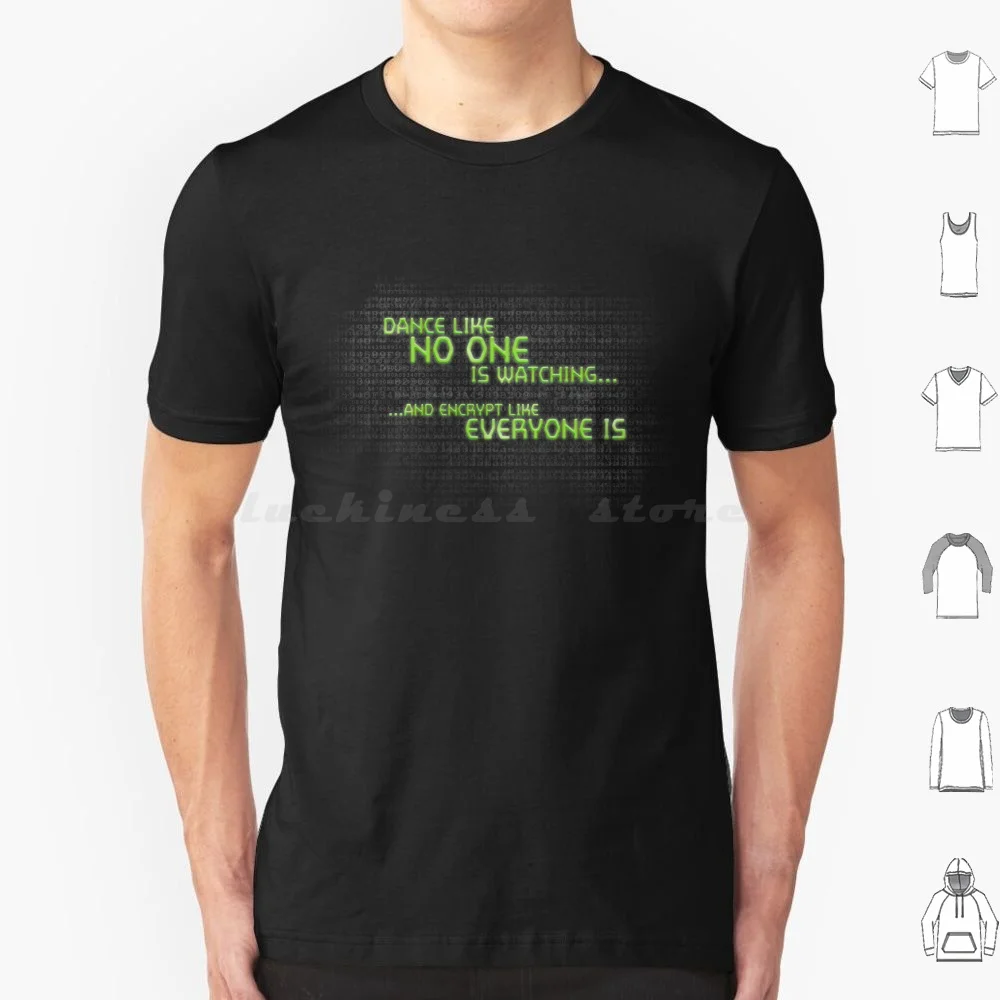 Dance Like No One Is Watching , Encrypt Like Everyone Is T Shirt Big Size 100% Cotton Cybersecurity Infosec Encryption Encrypt