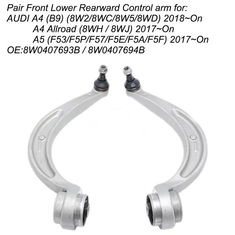 2PC Front Lower Rearward Control Arm with Ball Joint and Bushing For Audi A4 B9 8W2 8WH 8W5 A5 F53 F57 F5A 8W0407693B 8W0407694B