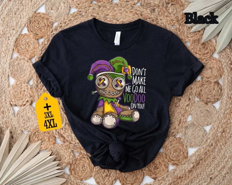 

Dont Make Me Go All Voodoo On You T-Shirt, Funny Mardi Gras Tee, Trendy New Orle