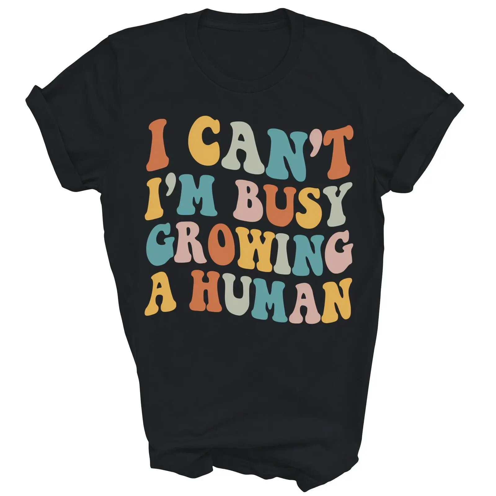 I Can't I'm Very Busy Growing A Human Expecting Mom Mother Unisex Shirt Gift