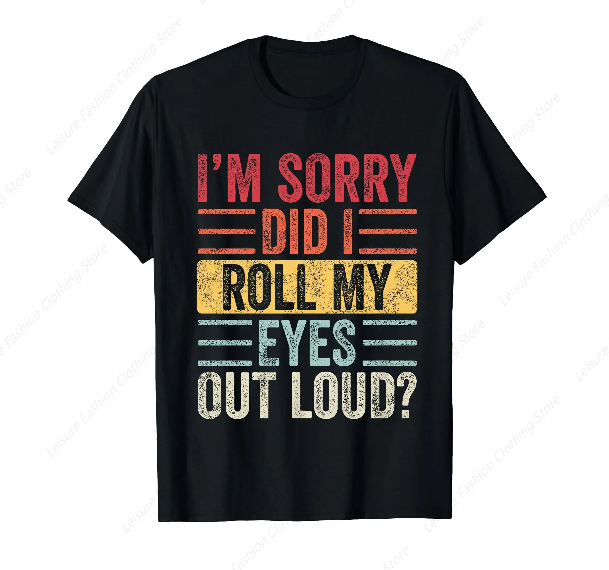 I'm Sorry Did I Roll My Eyes Out Loud Funny Vintage Graphic T-Shirt