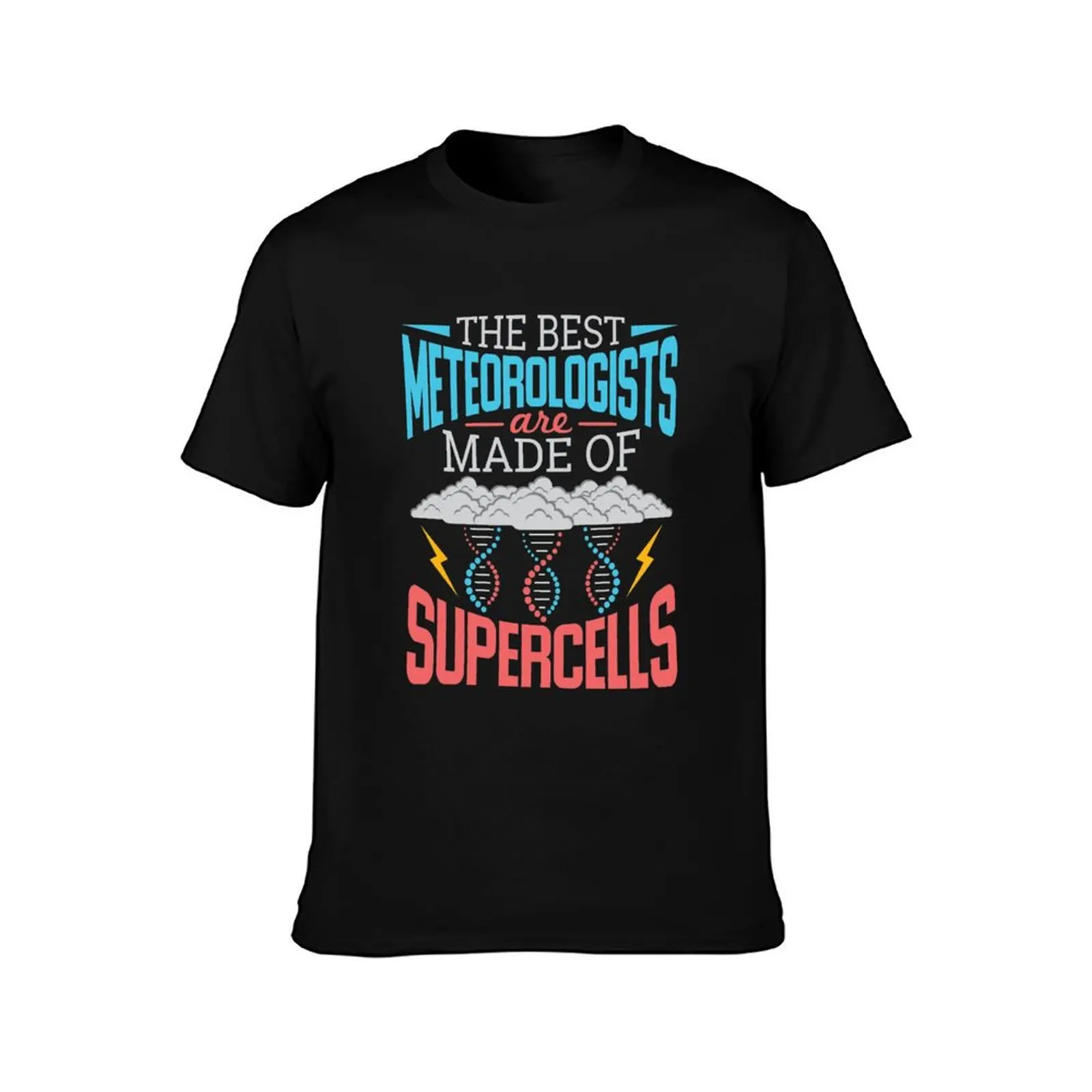 The Best Meteorologists Are Made Of Supercells T-Shirt Casual Soft Cotton Short Sleeve Tee T-Shirt