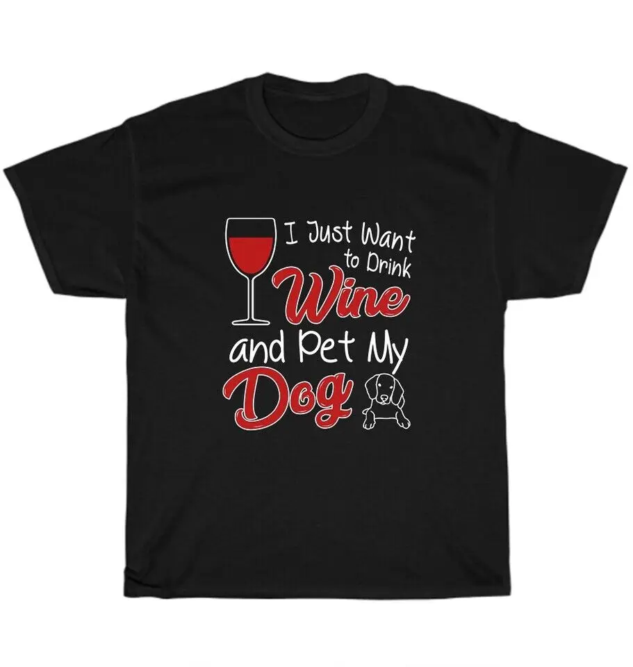 Just Want To Drink Wine & Pet My Portuguese Water Dog T-Shirt Funny Tee Gift NEW