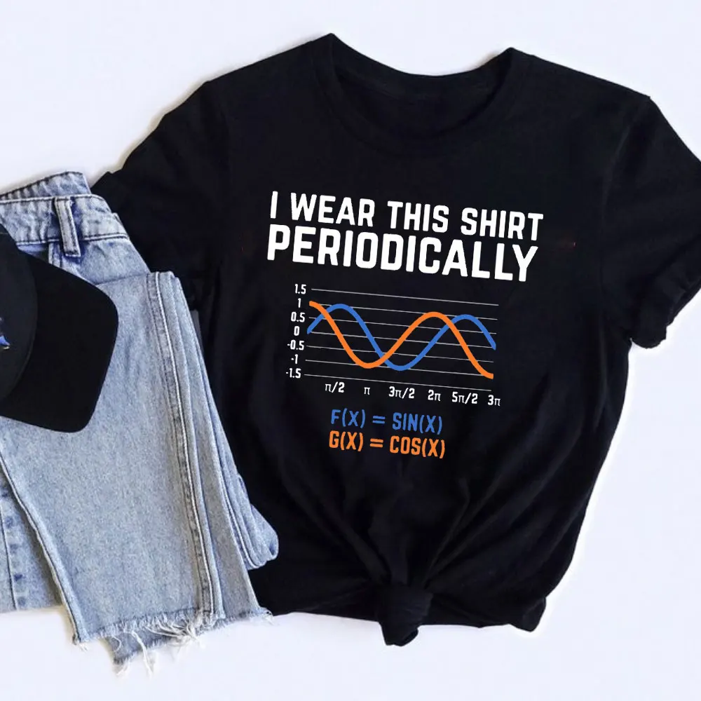 

I Wear This Shirt Periodically Funny Math Pun Unisex Shirt Gift Hipster Short Sleeve High Quality Cotton Tops Clothes