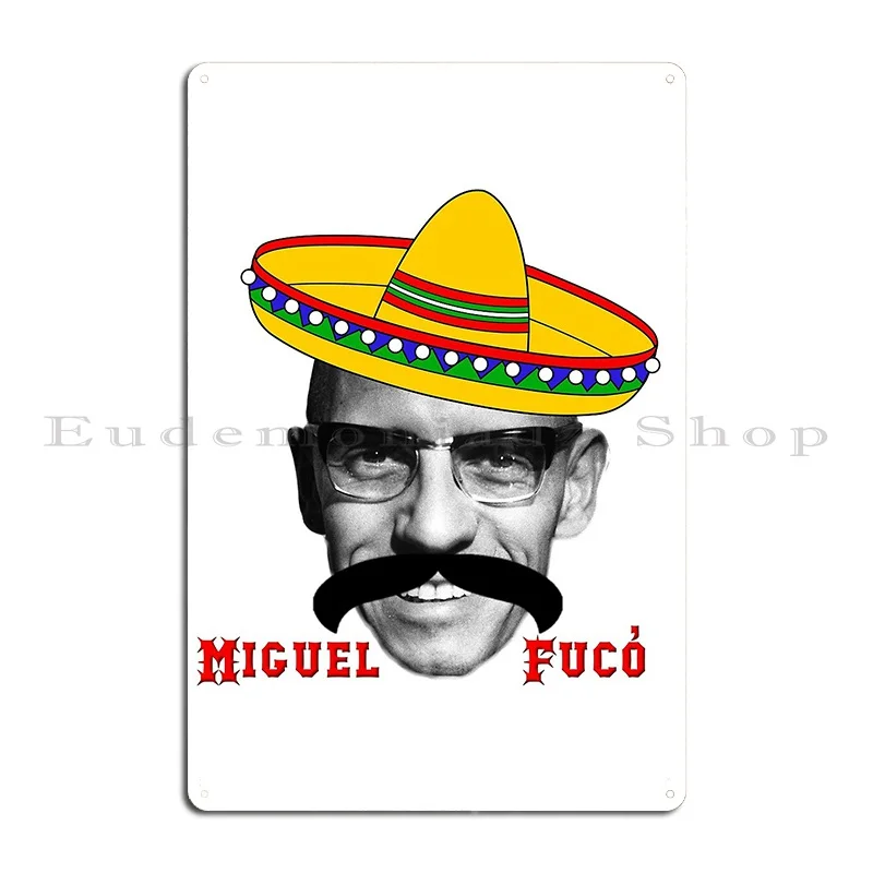 Michel Foucault El Mexicano Metal Plaque Poster Customized Wall Mural Funny Garage Designing Tin Sign Poster