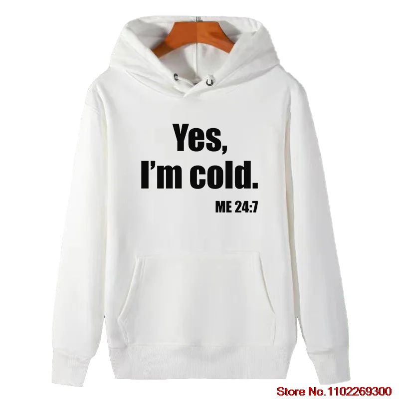 Yes Im Cold Winter Thick Sweater Hoodie Harajuku Graphic Hooded Sweatshirts Suitable For All Ages High Quality Man Sweatshirts