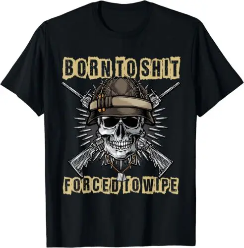 NEW LIMITED Retro Born To Sht Forced To Wipe Meme Funny Skeleton T-Shirt