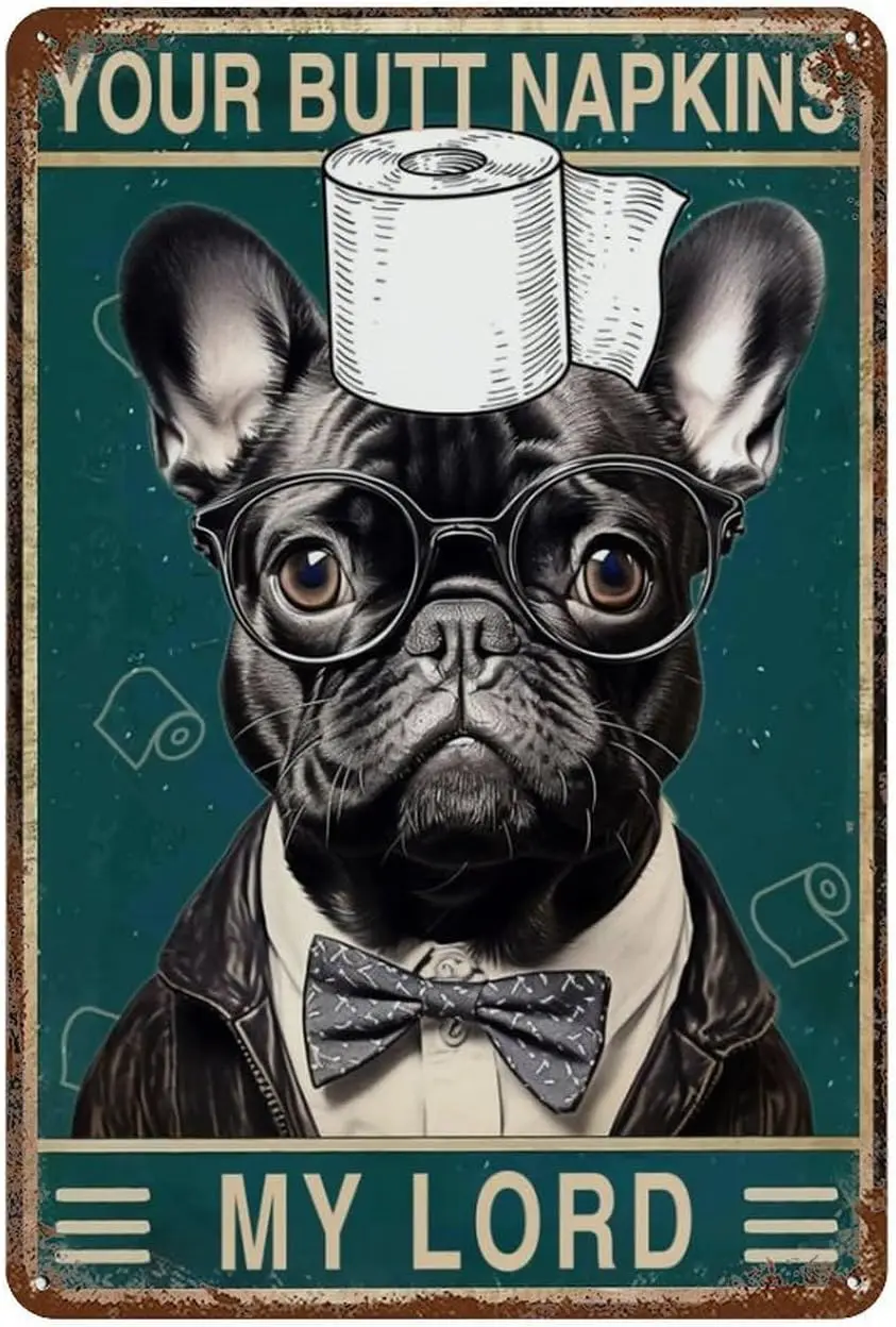 Funny Vintage Tin Sign French Bulldog Bathroom Wall Decor Sign - Your Butt Napkins My Lord Retro Metal Tin Sign Vintage Alu