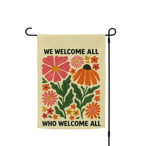We Welcome All Who Welcome All Garden Flag, Inclusive Home Decor, Community Flag OOV IIC