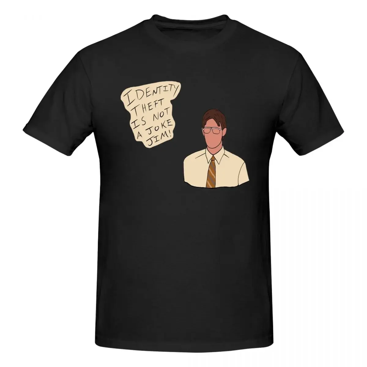 Jim As Dwight (Identity Theft Is Not A Joke Jim!) 100% Cotton T-shirt Male Classic T Shirts Men O-Neck Short Sleeve S-6XL