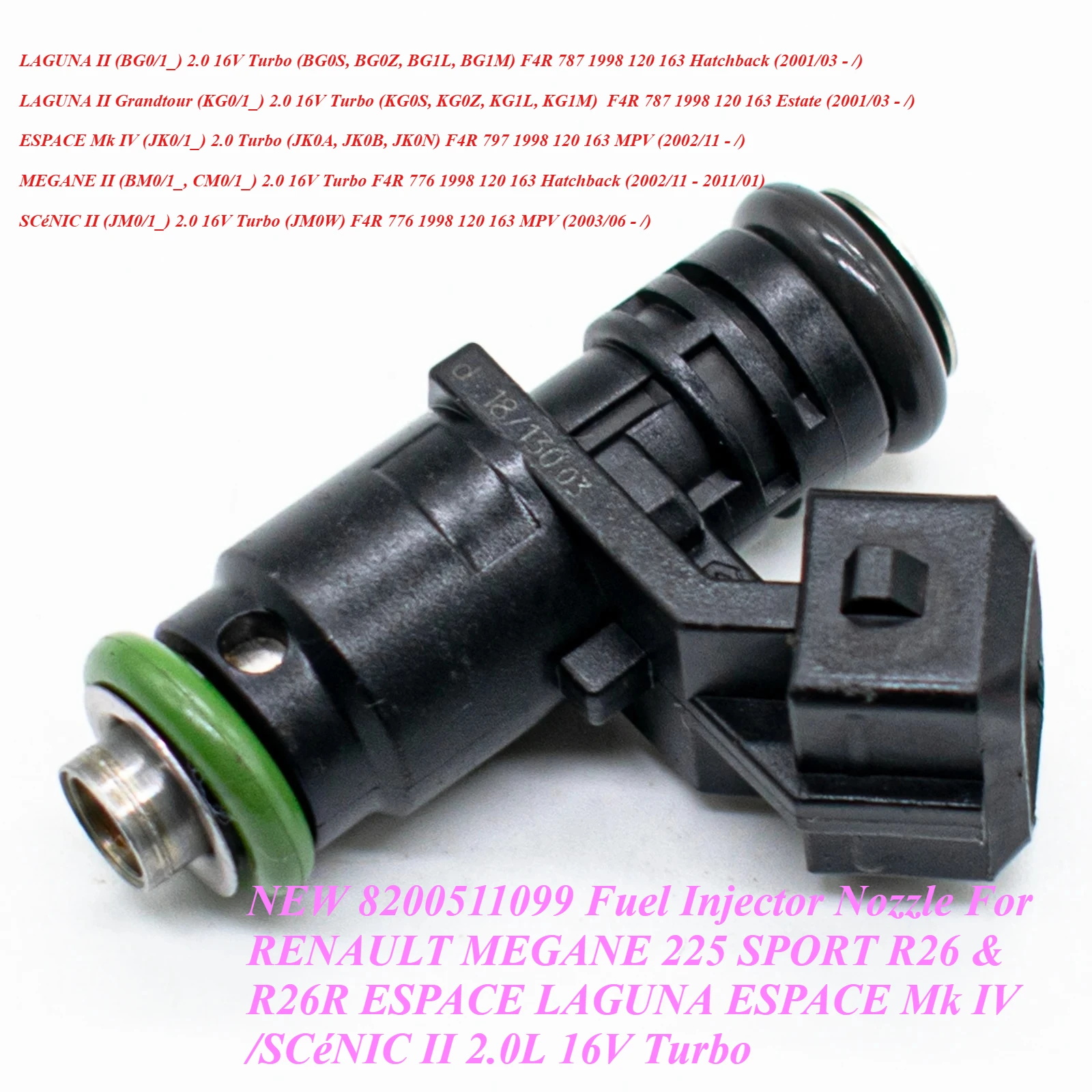 

NEW 8200511099 Fuel Injector Nozzle For RENAULT MEGANE 225 SPORT R26 & R26R ESPACE LAGUNA ESPACE Mk IV/SCNIC I1 2.0L 16V Turbo