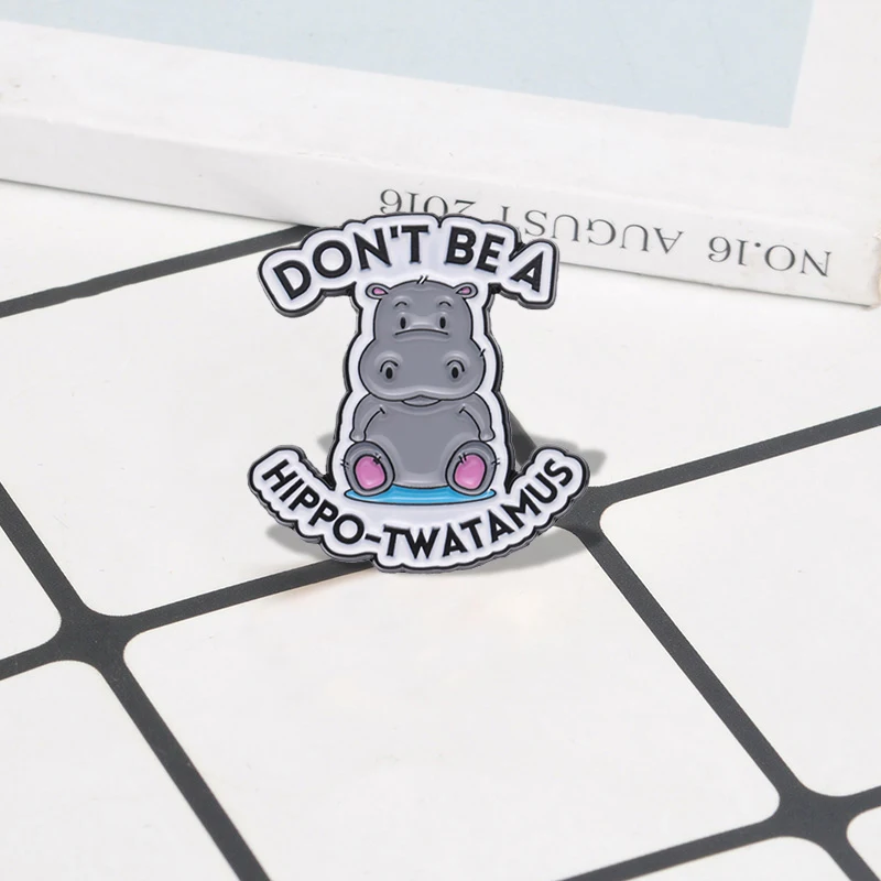 Hippo-Twatamus Enamel Pins Custom Cute Hippopotamus Brooches Lapel Badges Animal Funny Jewelry Gift for Kids Friends Don't Be A