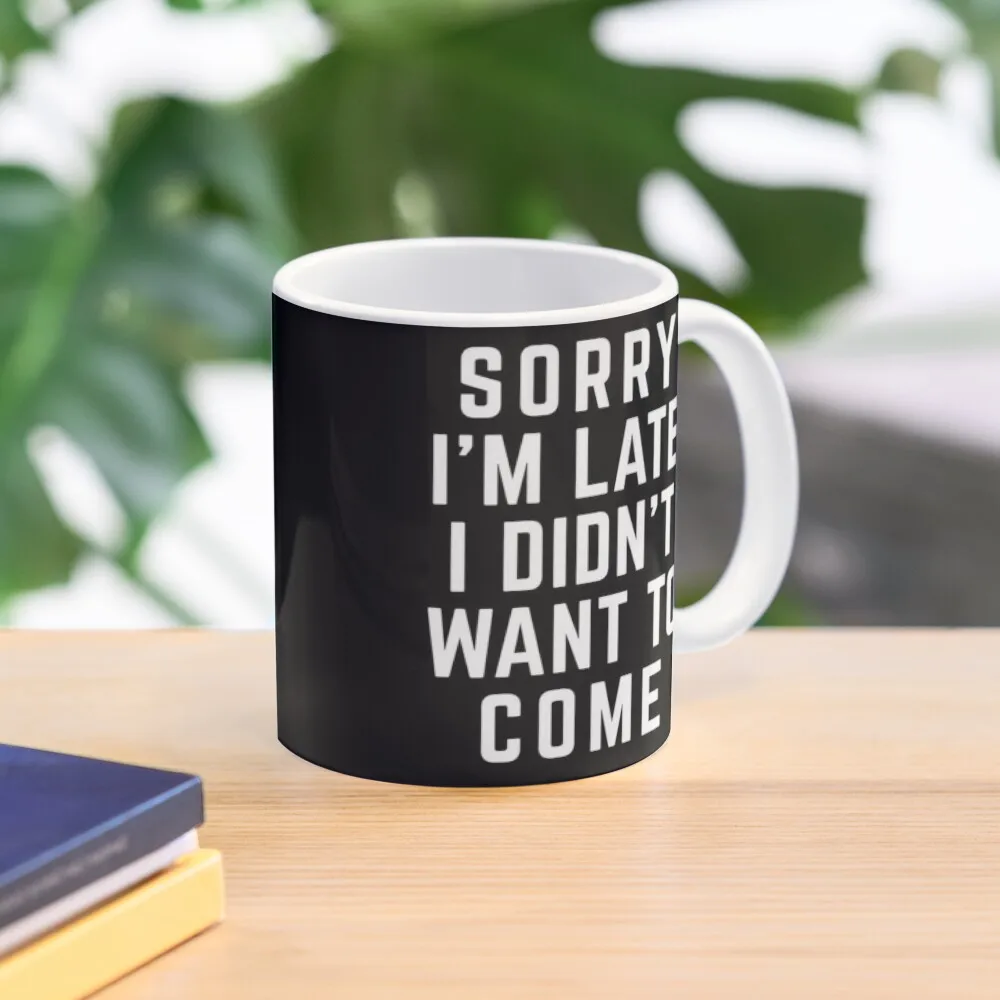 

Sorry I'm Late Funny Quote Coffee Mug Coffee Cups Free Shipping Ceramic Cups Creative Thermal Coffee Cup To Carry Coffee Cup Set
