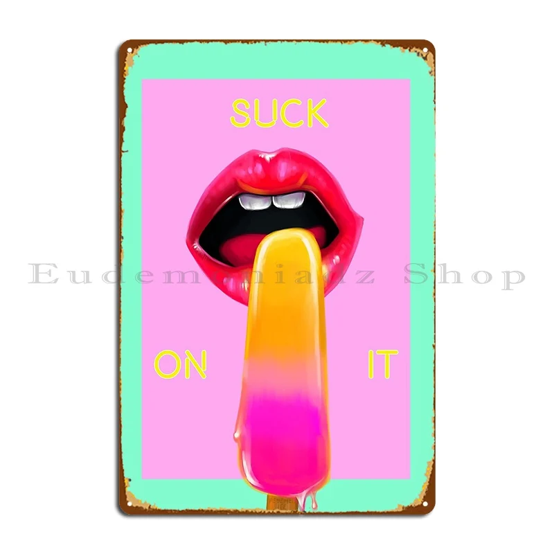 Suck On It Metal Sign Rusty Customize Wall Decor Design Vintage Tin Sign Poster