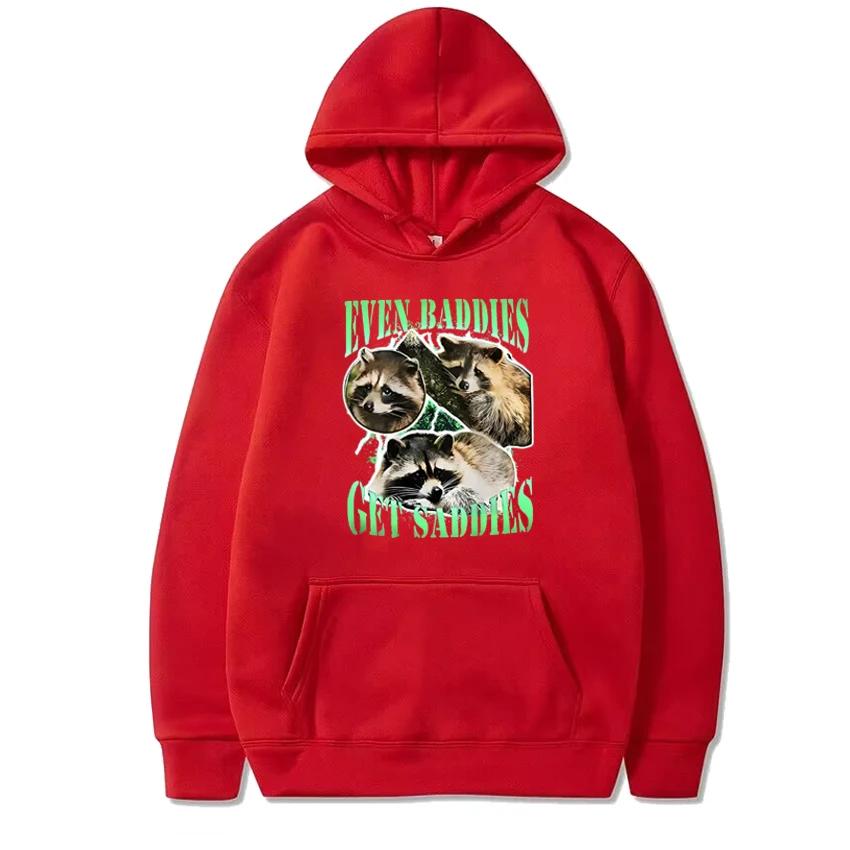 2025 New in Even Baddies Get Saddies Funny Racoon Graphics Sweatshirt Unisex harajuku Casual Hoodies Men women Fleece pullovers