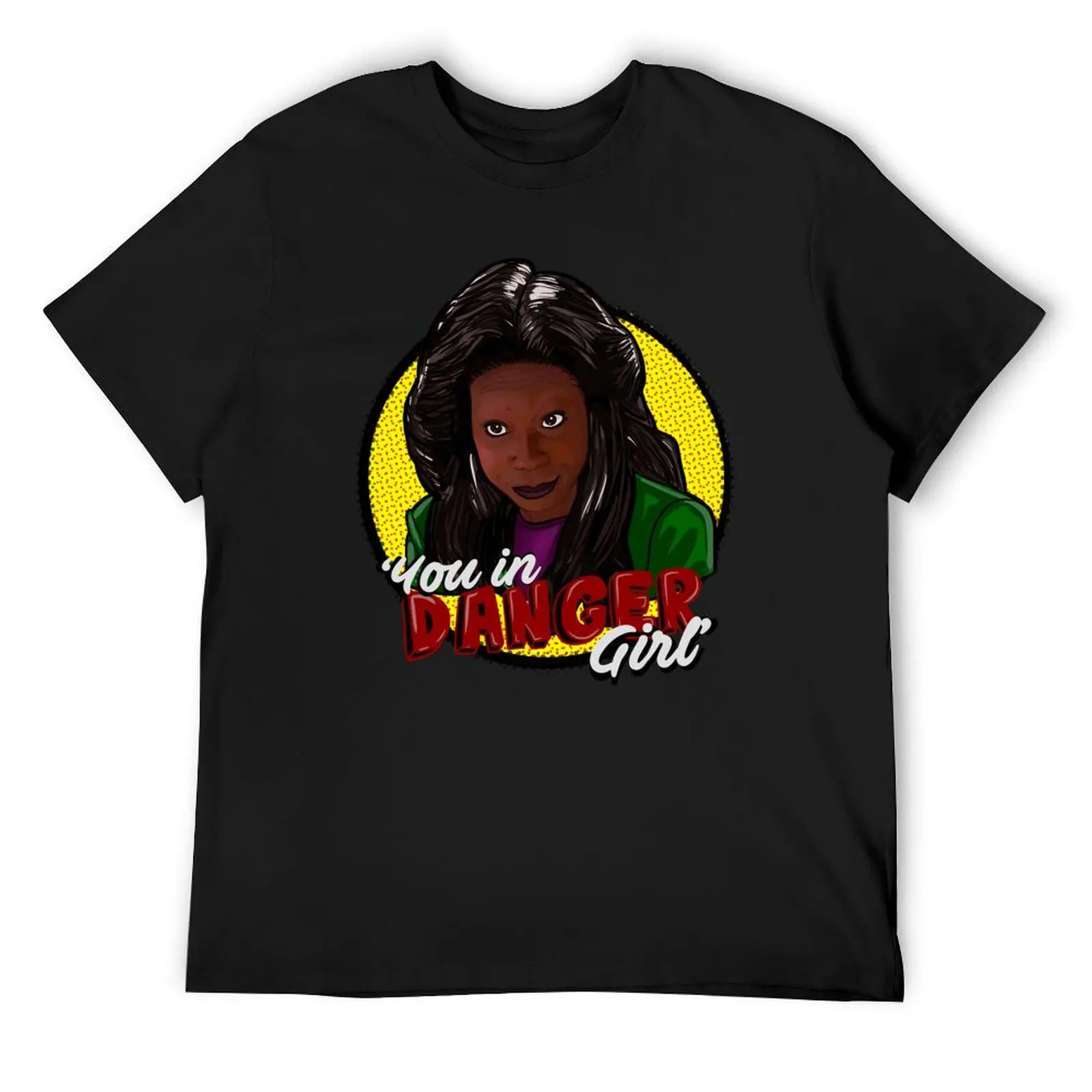 

You in danger girl - whoopi T-Shirt customizeds rapper graphic tees plus size tops plus size men clothing