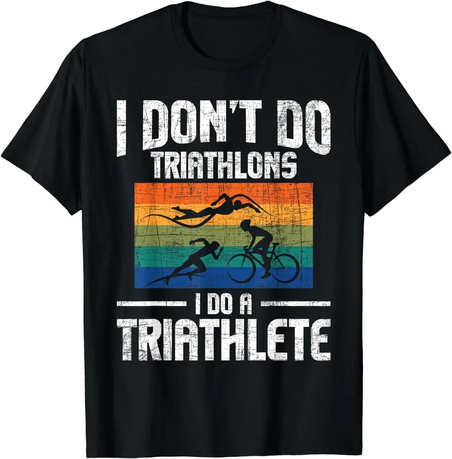 

I Don't Do Triathlons I Do A Triathlete - Triathlon Athlete Gift Unisex T-Shirt