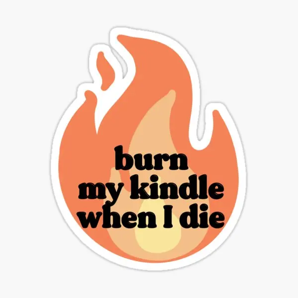 Burn My Kindle When…