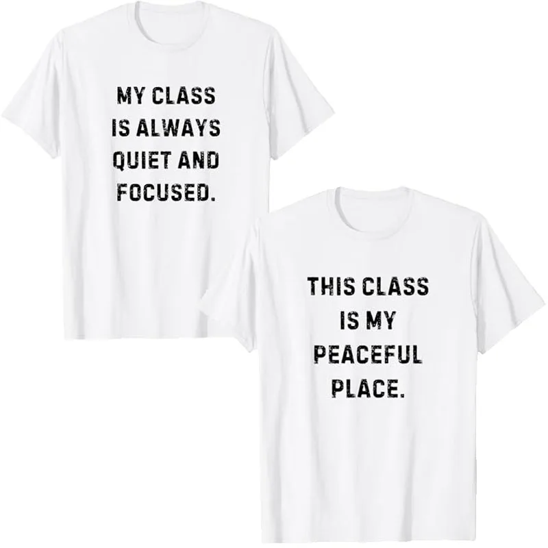 This Class Is My Peaceful Place Funny Teacher White Lie T-Shirt My Class Is Always Quiet and Focused Letters Printed Saying Tee