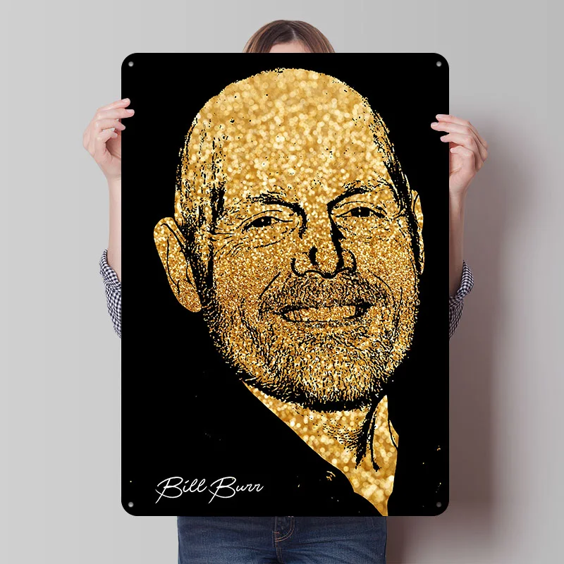 

Bill Burr Printed Poster Customized Retro Wall Art Vintage Metal Tin Signs for Living Room Decorations Mancave Decoration Gaming