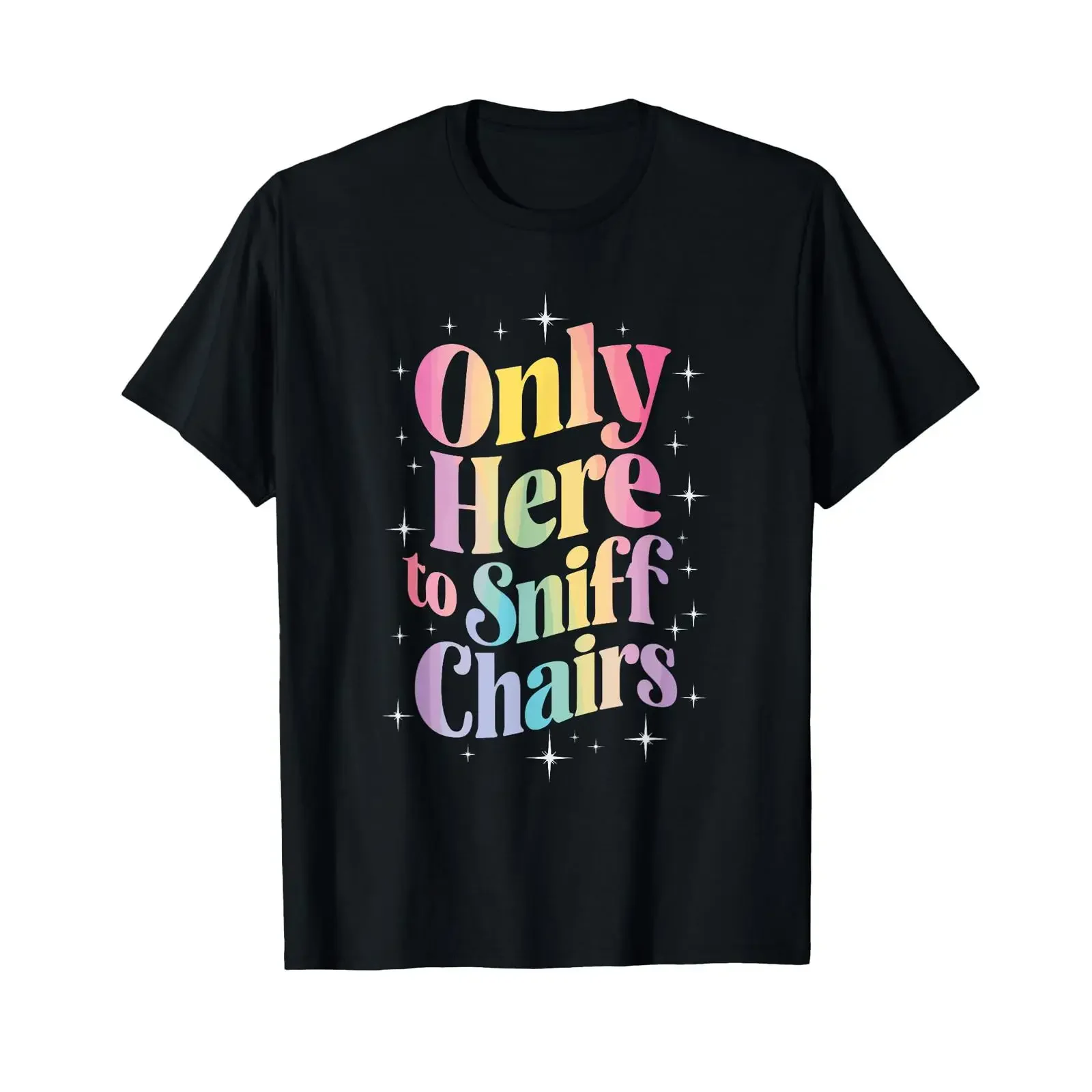 Only Here To Sniff Chairs T Shirt vintage Washed Slightly streetwear Breathable designer clothes homme Unisex Stylish fashion