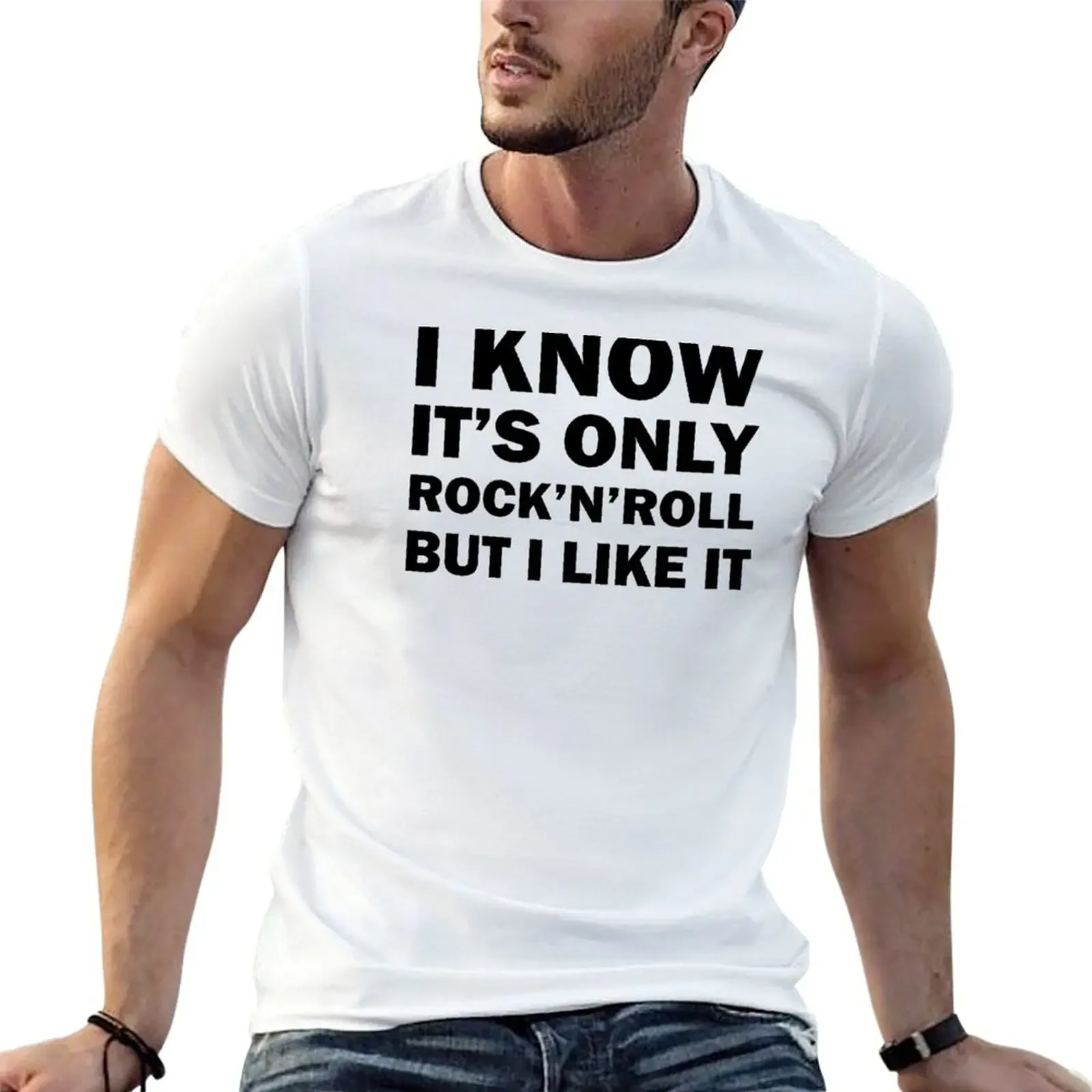 

I KNOW ITS ONLY ROCK AND ROLL BUT I LIKE IT T-Shirt graphic shirts custom t shirt fitted t shirts for men