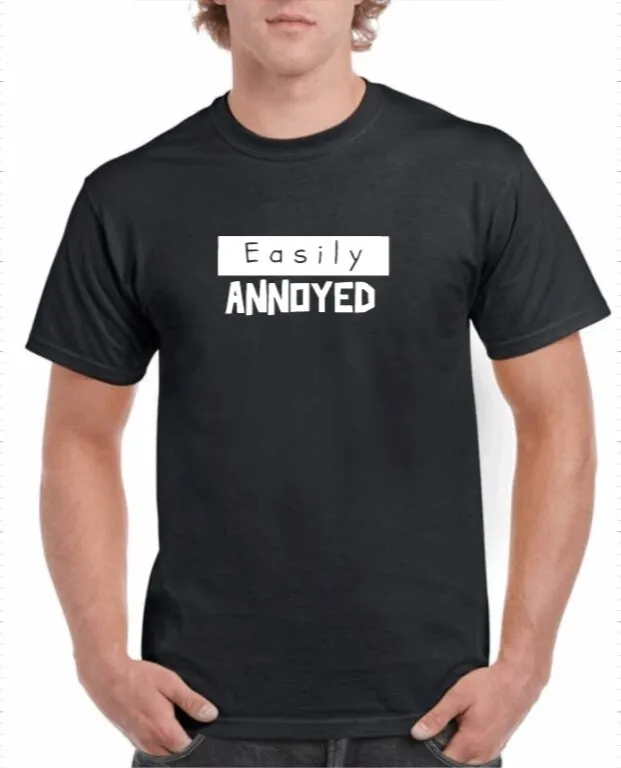 Easily Annoyed Funny Humor T Shirt Sizes S to 3XL 100 Cotton