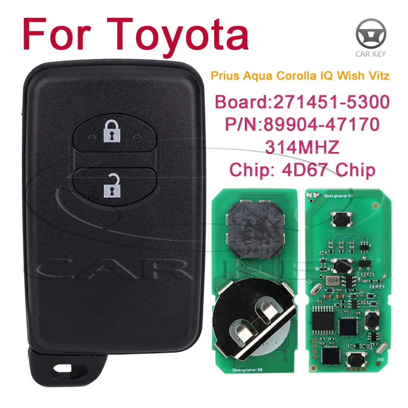 

Car Remote Key Suitable For Toyota Aqua Corolla Prius IQ Wish Vitz Car Keys PN: 89904-47170 2B 271451-5300 FSK 314MHz 4D67 Chip