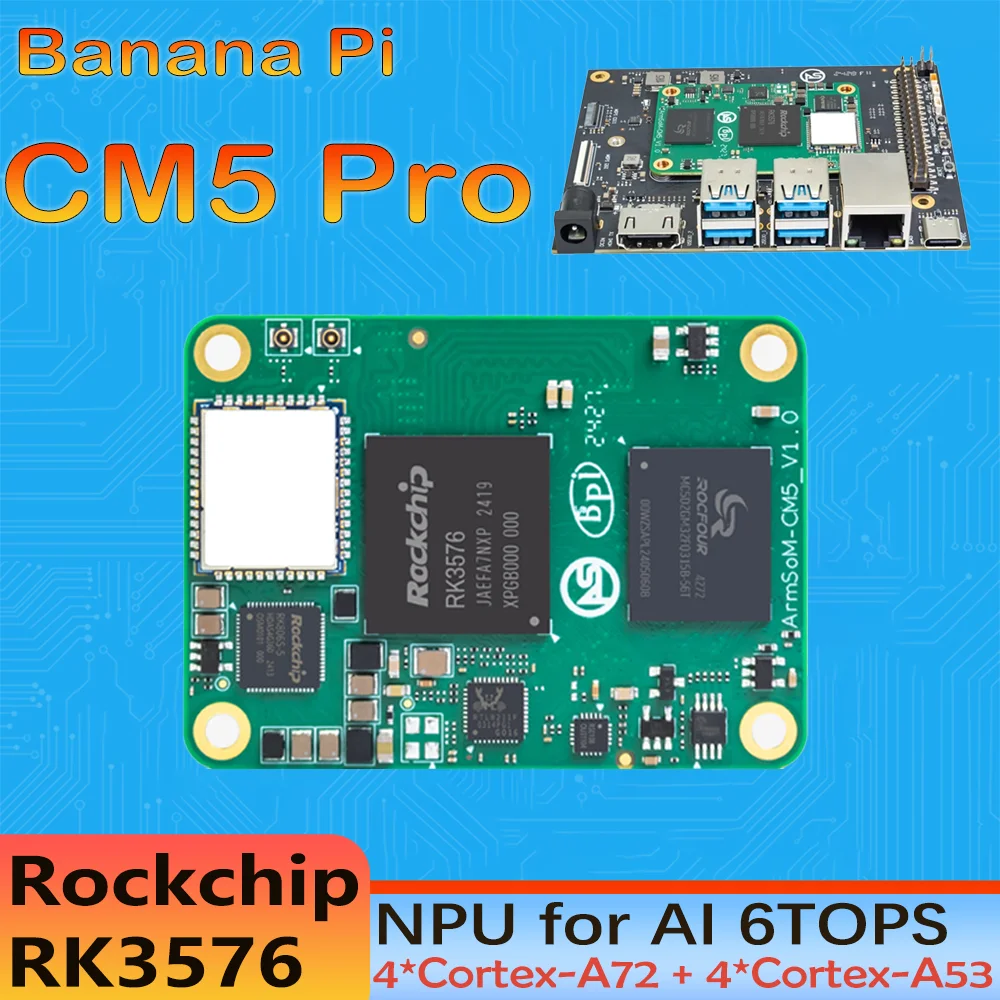 

Banana Pi BPI-CM5 Pro Board Development Rockchip RK3576 Quad-core Cortex-A72 8GB RAM 64GB eMMC Up to 6 TOPS Smart SBC Single
