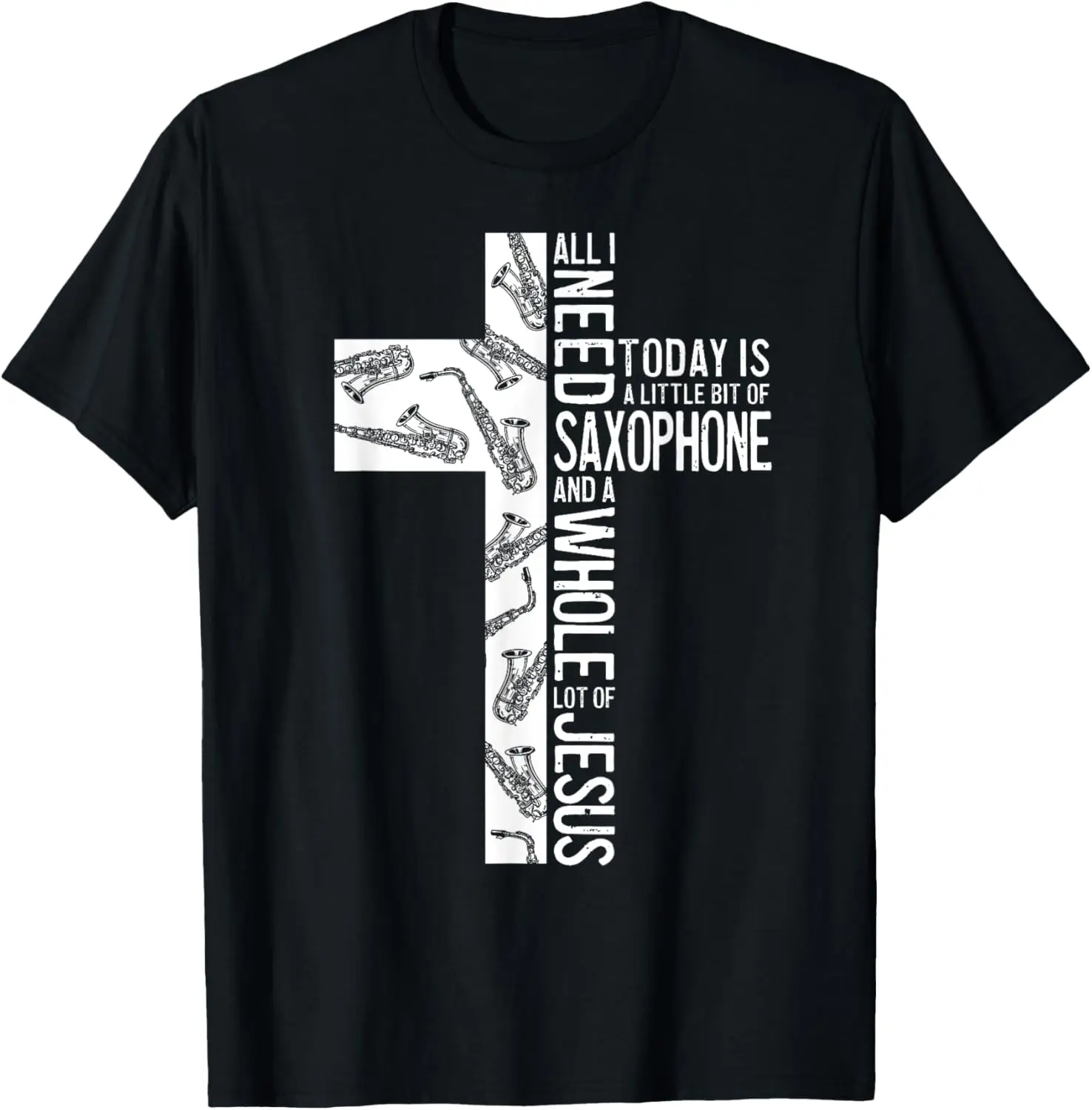Todo lo que necesito es saxofón y Jesús Christian Cross Faith Camiseta