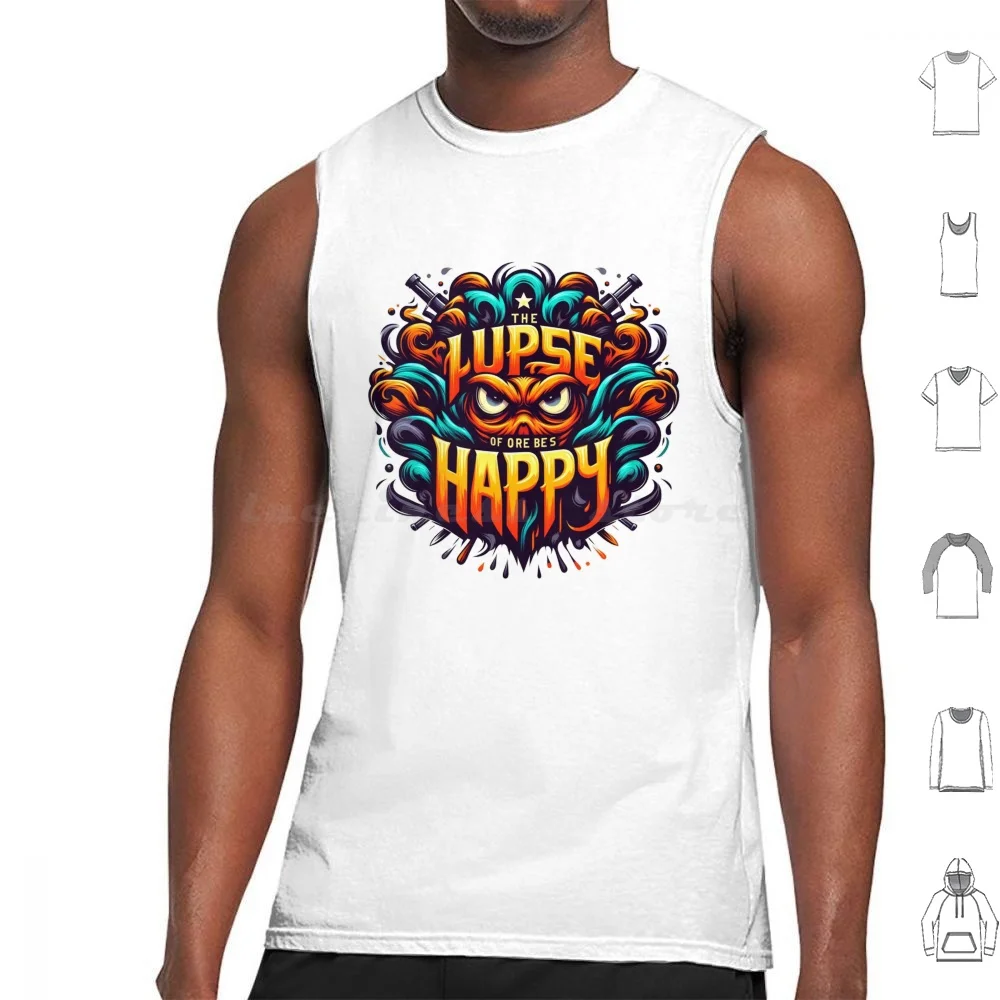 

The Purpose Of Our Lives Is To Be Happy Art Tank Tops Vest Sleeveless The Purpose Of Our Lives Is To Be Happy Art