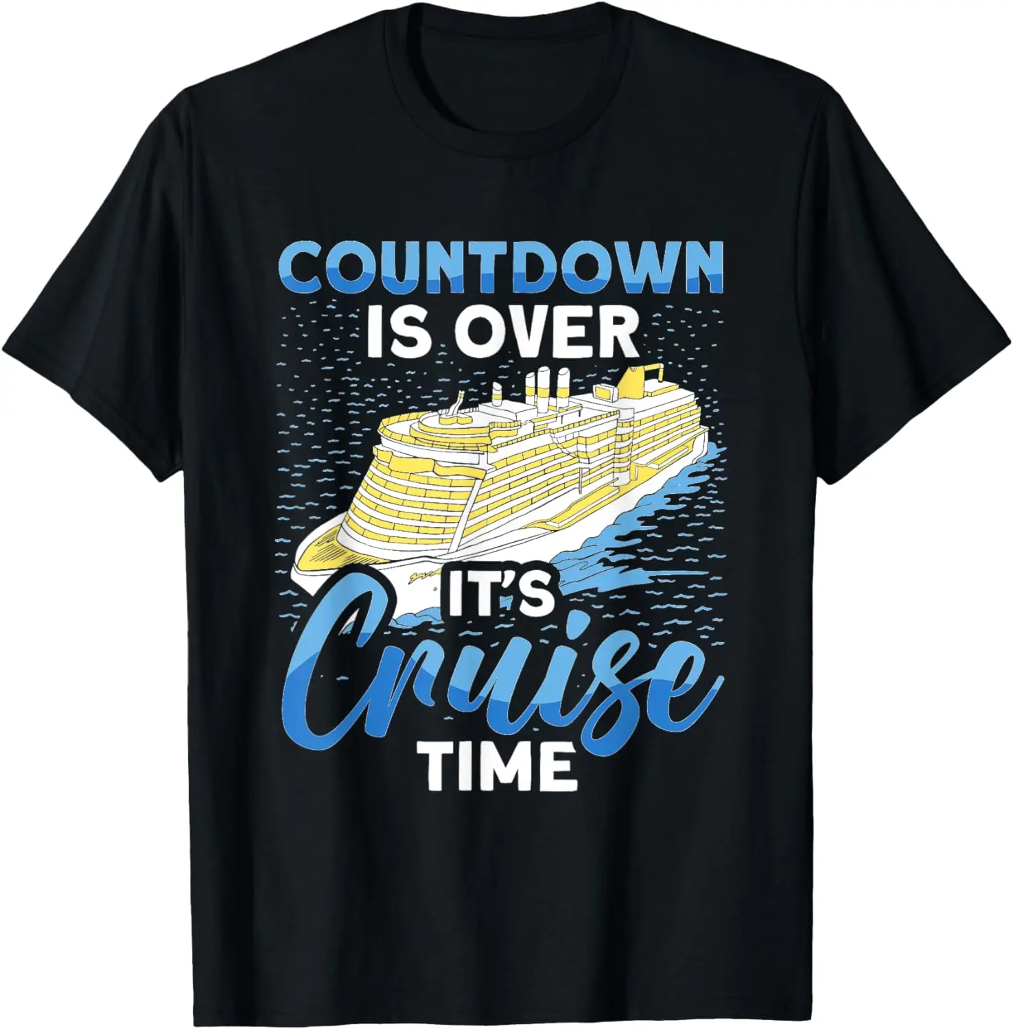 

Cruising Boat Countdown is over It's Cruise Time Cruise T-Shirt