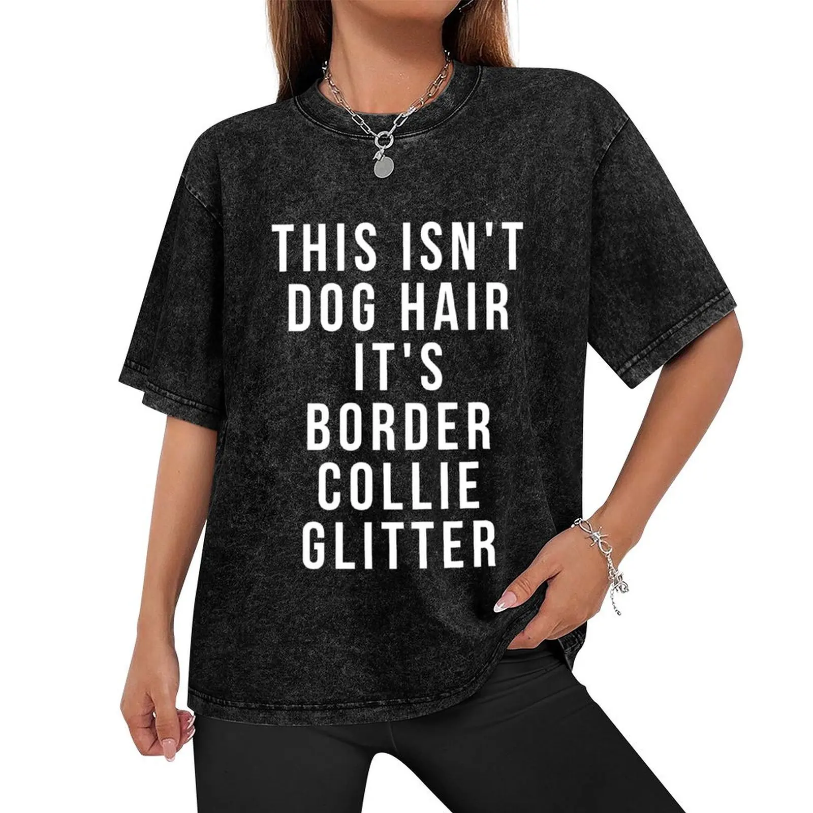 This Isn't Dog Hair It's Border Collie Glitter - Funny Border Collie gift T-Shirt oversized plain men t shirt