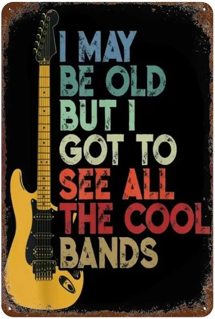 Retro Metal Tin Plaque I May Be Old But Got To See All The Cool Bands Wall Art Fall Decor Aluminum Signs For Home De