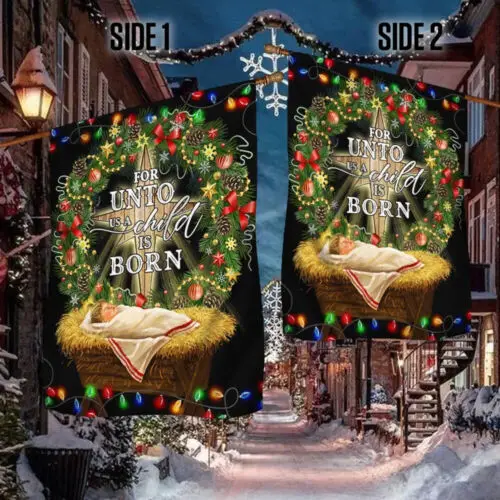 Jesus Is Born. For Unto Us A Child Is Born Jesus Christmas Flag Garden Flag AAL HHM WZZ yyi