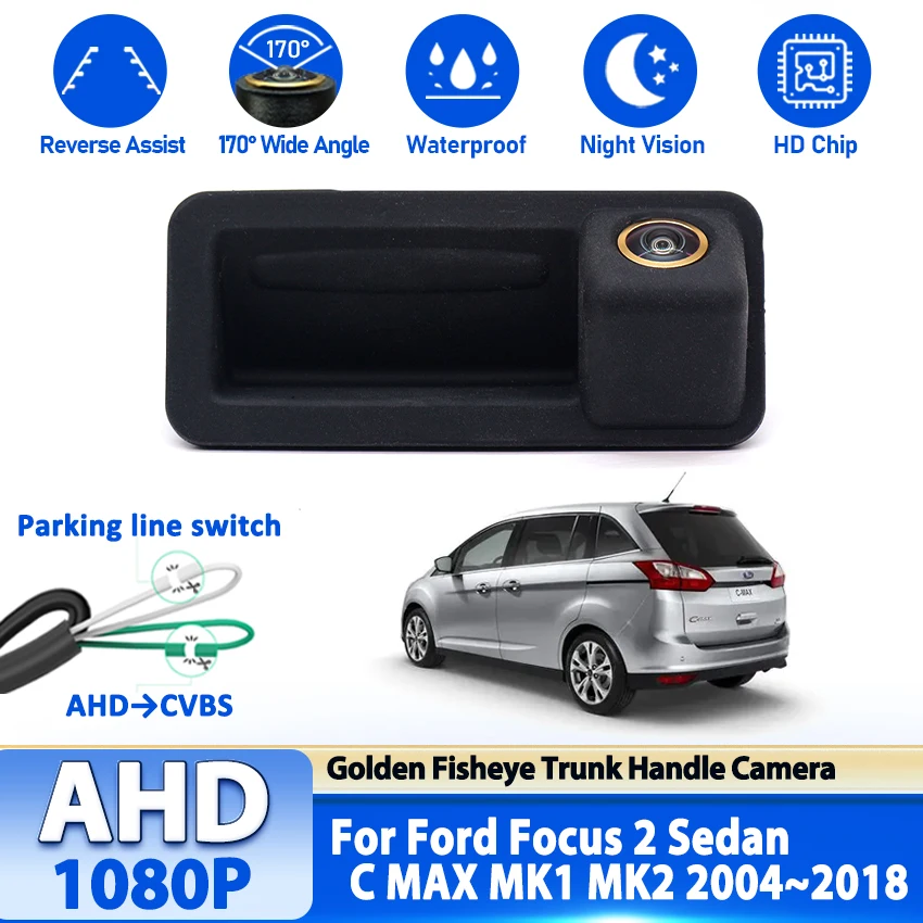 

AHD Full HD камера заднего вида «рыбий глаз» для Ford Focus 2 Sedan C MAX MK1 MK2 2004 ~ 2018 автомобильная ручка багажника монитор парковки заднего вида