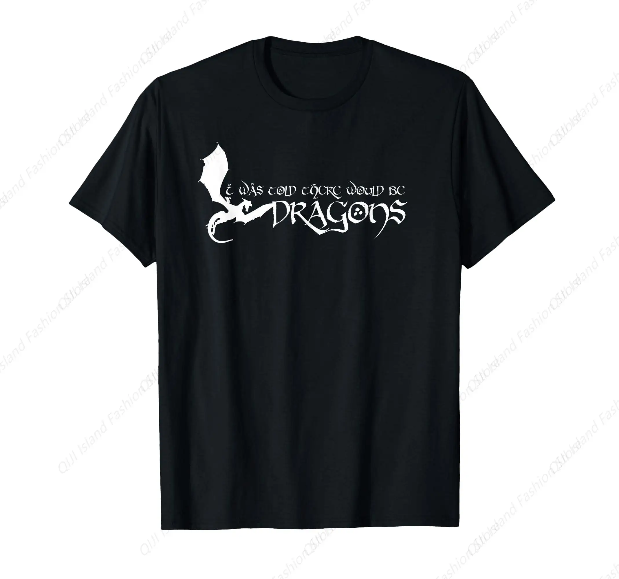 

I Was Told There Would Dragons Medieval Renaissance T-Shirt