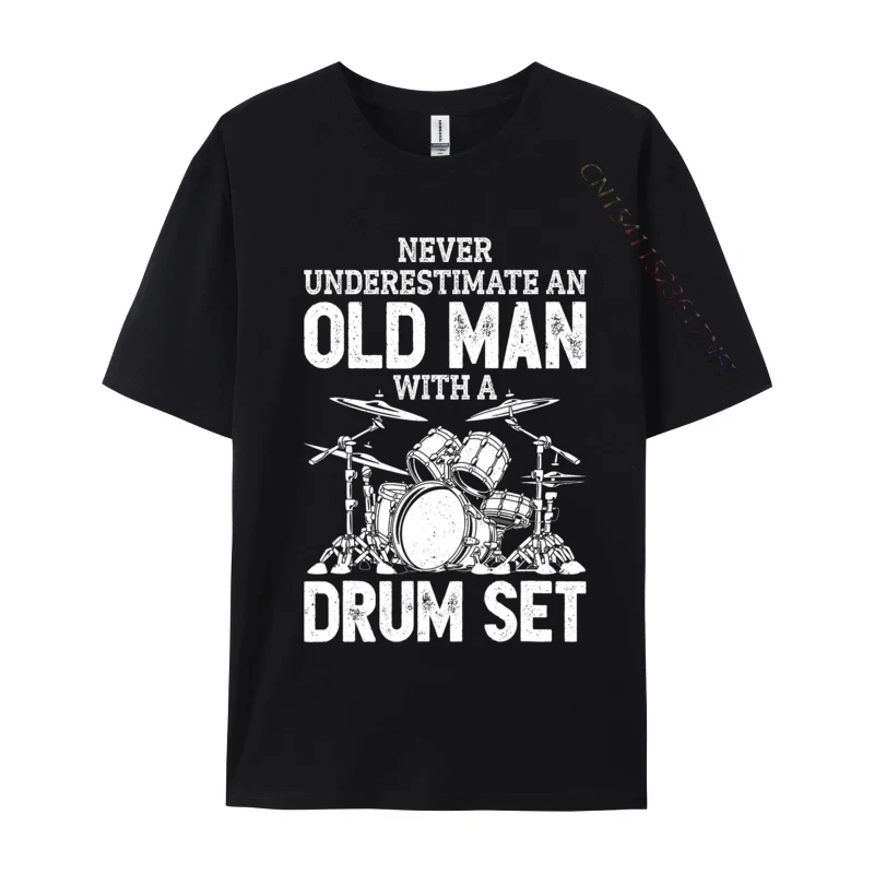 

Drummer Never Underestimate An Old Man With A Drum Set Funny Design Cotton Fabric Crazy Tops & Tees 2024 Newest Men T-Shirt