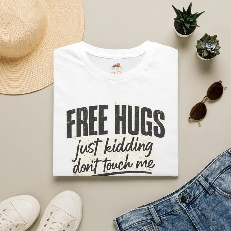Free Hugs Just Kidding Don't Touch Me Sarcastic T-Shirt